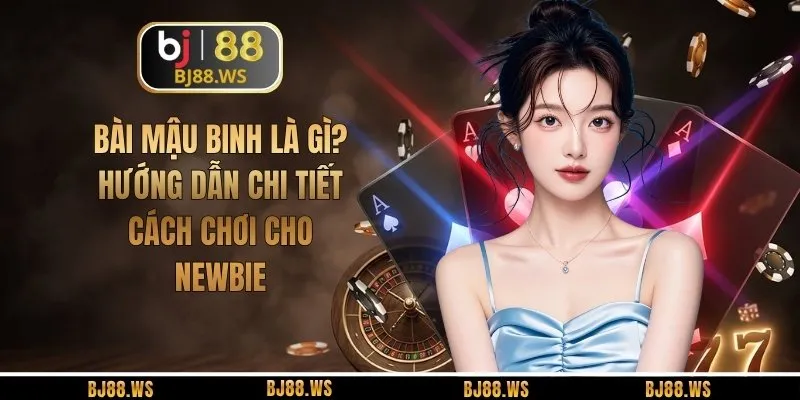 Bài Mậu Binh Là Gì