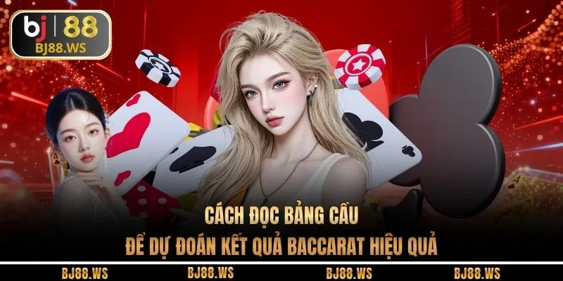 Cách đọc bảng cầu để dự đoán kết quả Baccarat hiệu quả
