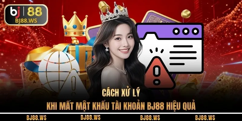 Cách xử lý khi mất mật khẩu tài khoản BJ88 hiệu quả