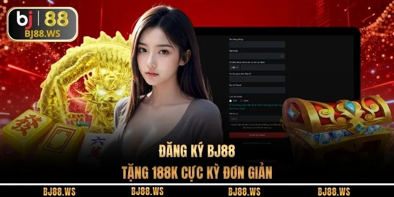 Đăng ký BJ88 tặng 188K cực kỳ đơn giản
