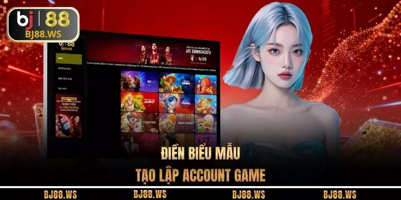 Điền biểu mẫu tạo lập account game