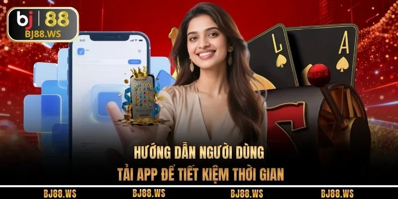 Hướng dẫn người dùng tải app để tiết kiệm thời gian